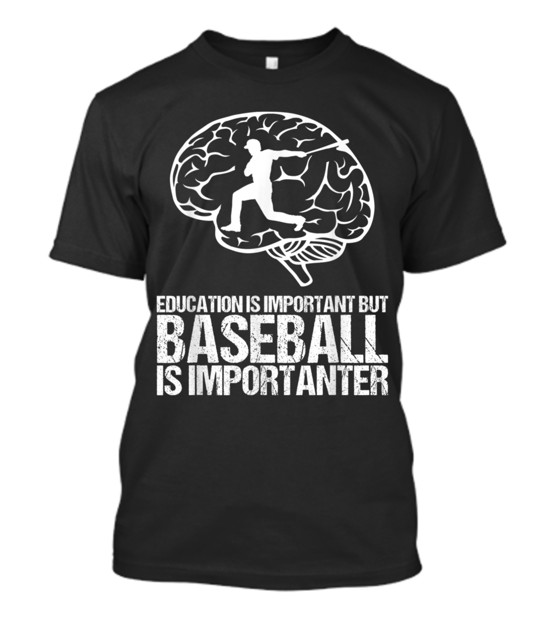 Education Is Important But Baseball Is Importanter Brain Baseball Player T-Shirt