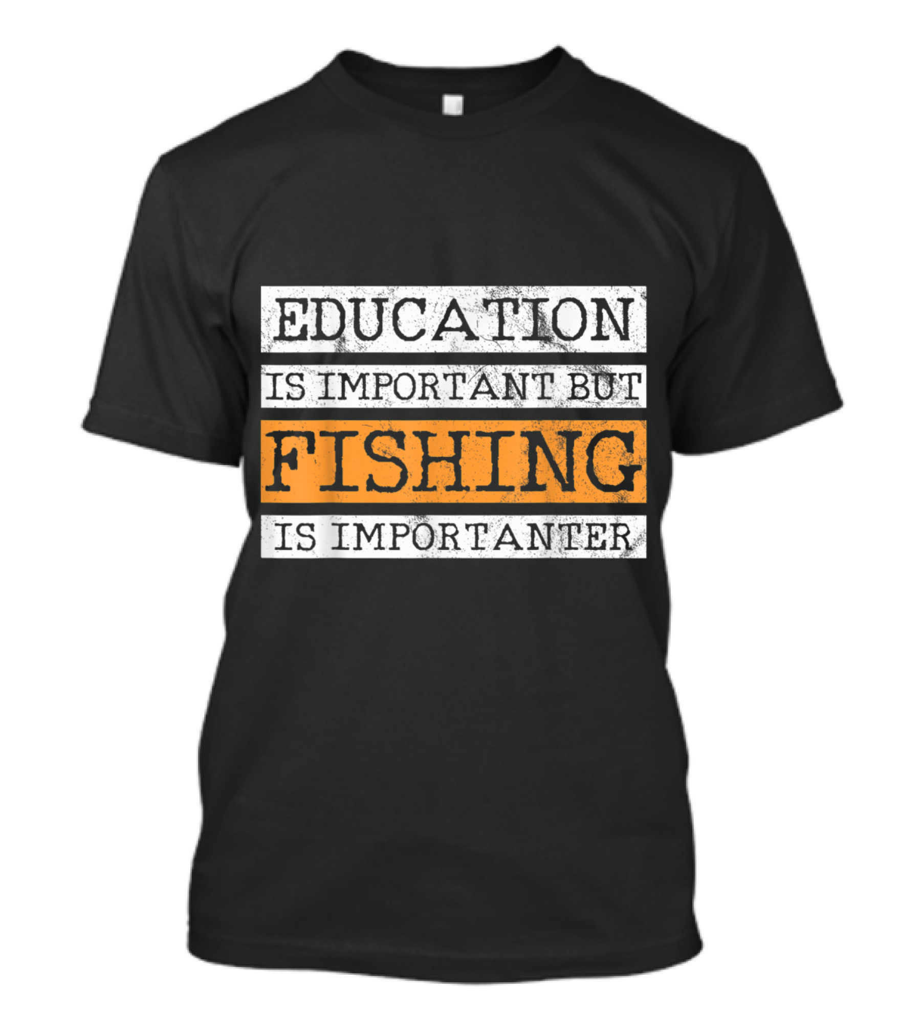 Education Is Important But Fishing Is Importanter T-Shirt