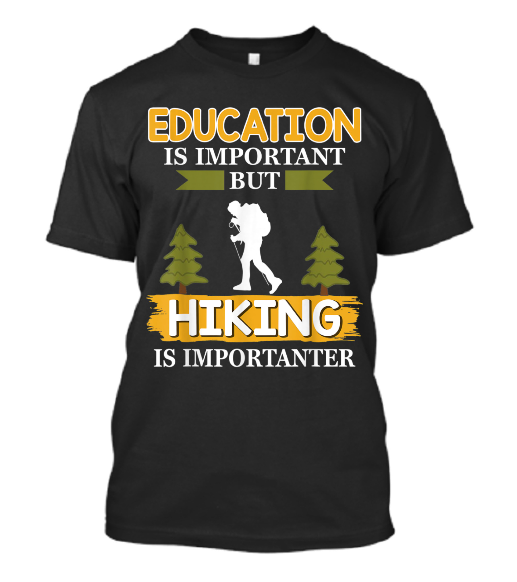 Education Is Important But Hiking Is Importanter With Backpacker And Trees T-Shirt