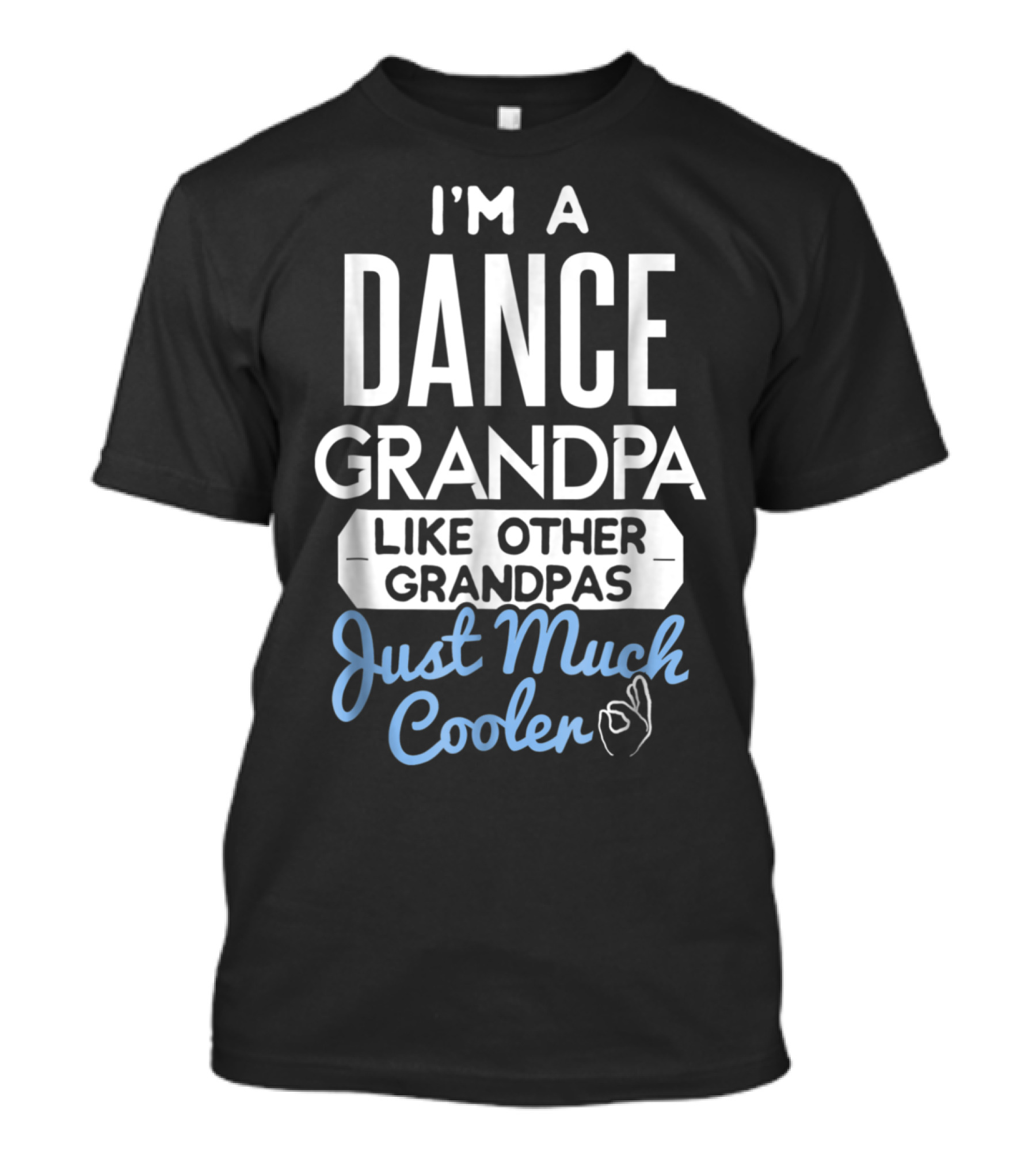 I'm A Dance Grandpa Like Other Grandpas Just Much Cooler T-Shirt