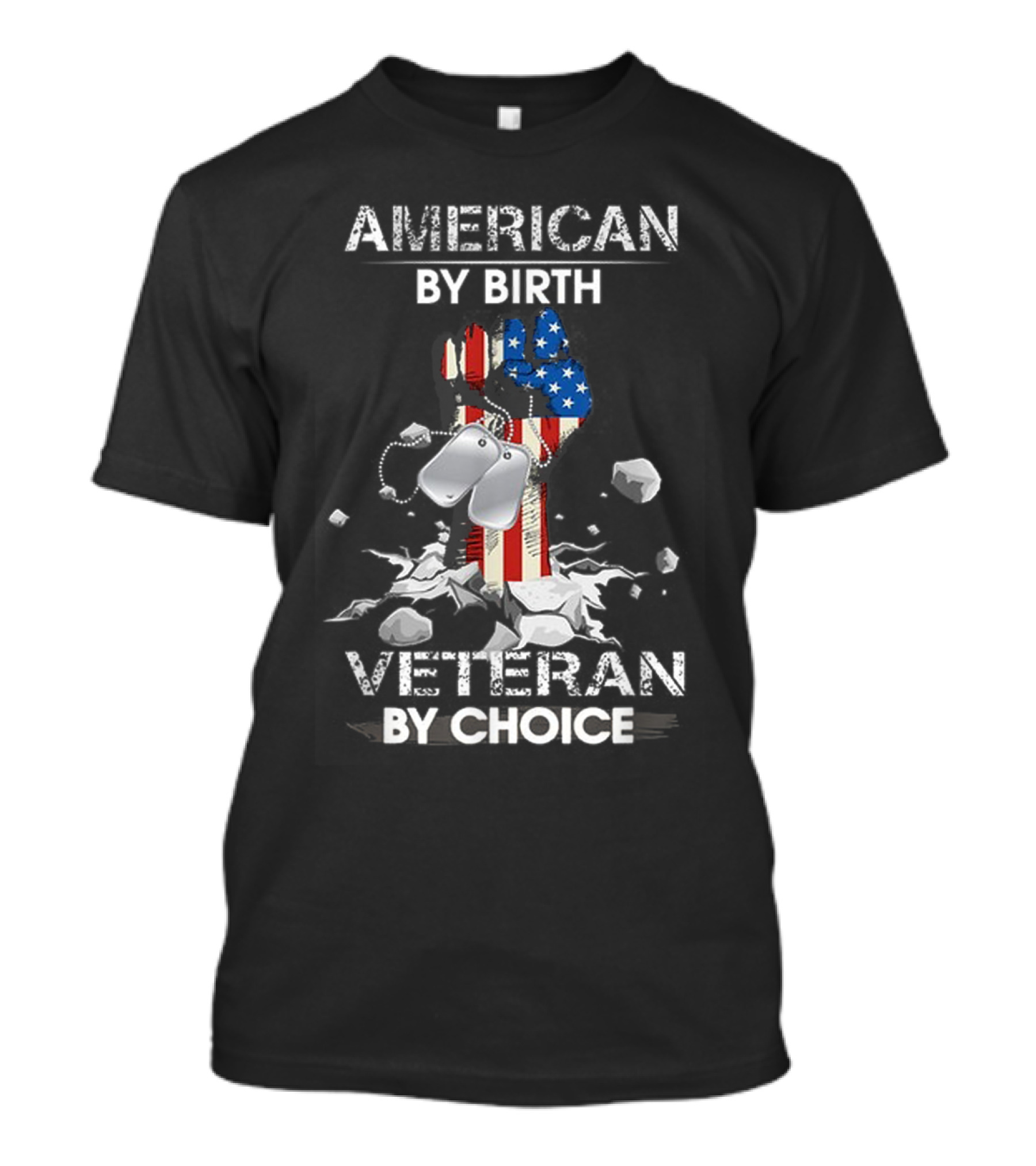 American By Birth Veteran By Choice Patriotic Fist With Dog Tags And Flag T-Shirt