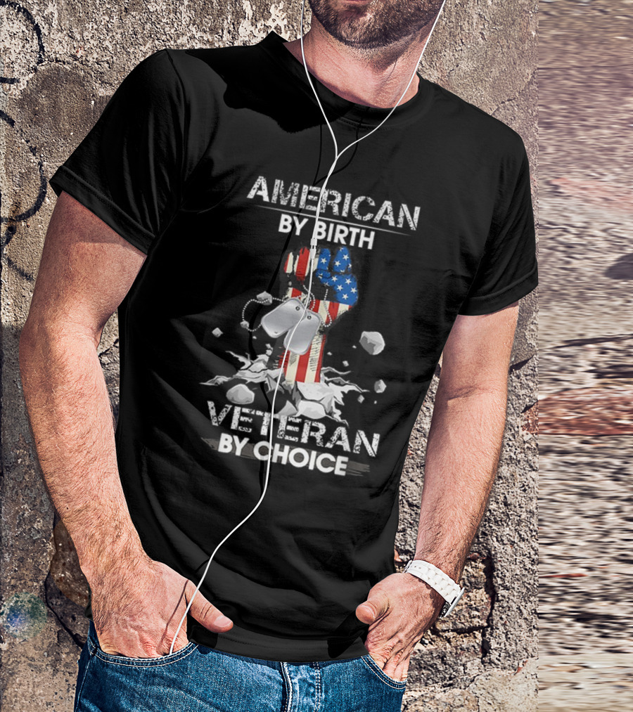 American By Birth Veteran By Choice Patriotic Fist With Dog Tags And Flag T-Shirt