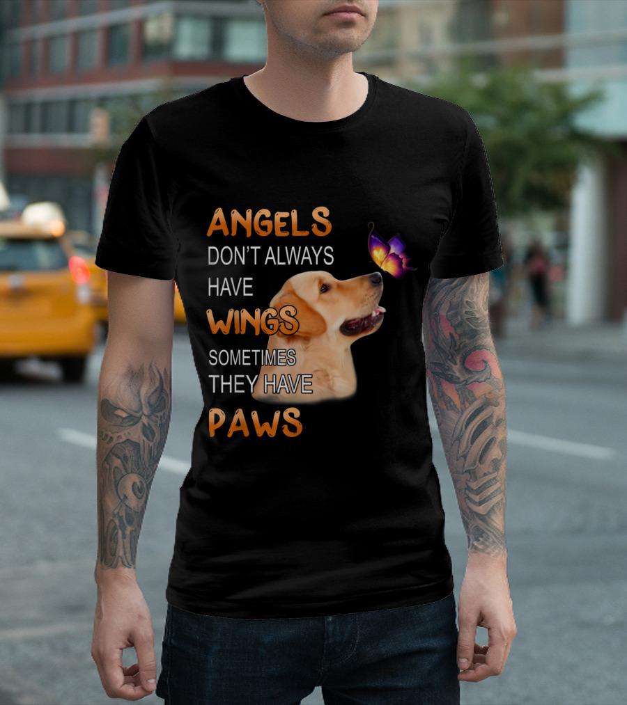 Golden Retriever Angels Don't Always Have Wings Sometimes They Have Paws T-Shirt