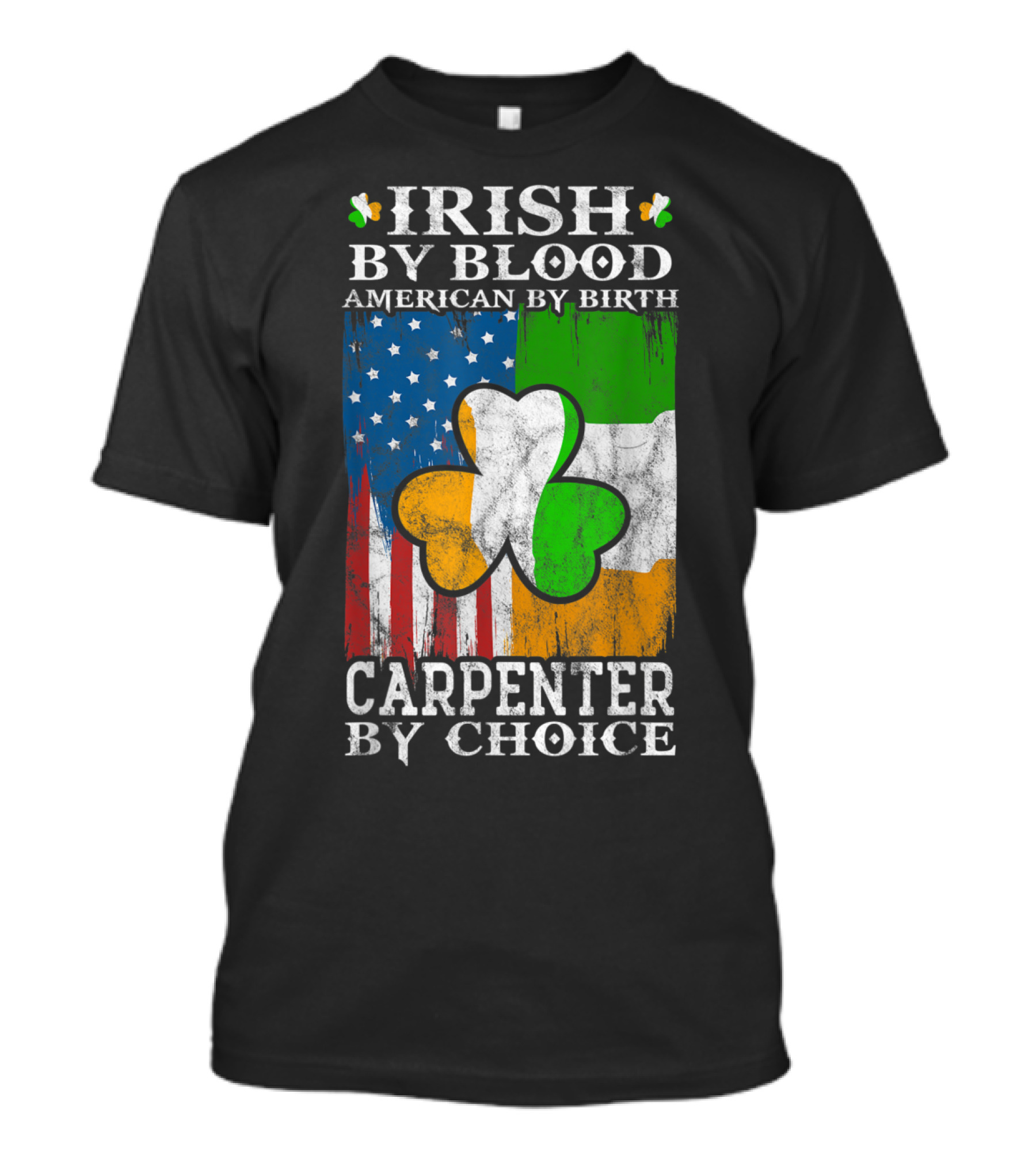 Irish By Blood American By Birth Carpenter By Choice Shamrock Flags Emblem T-Shirt