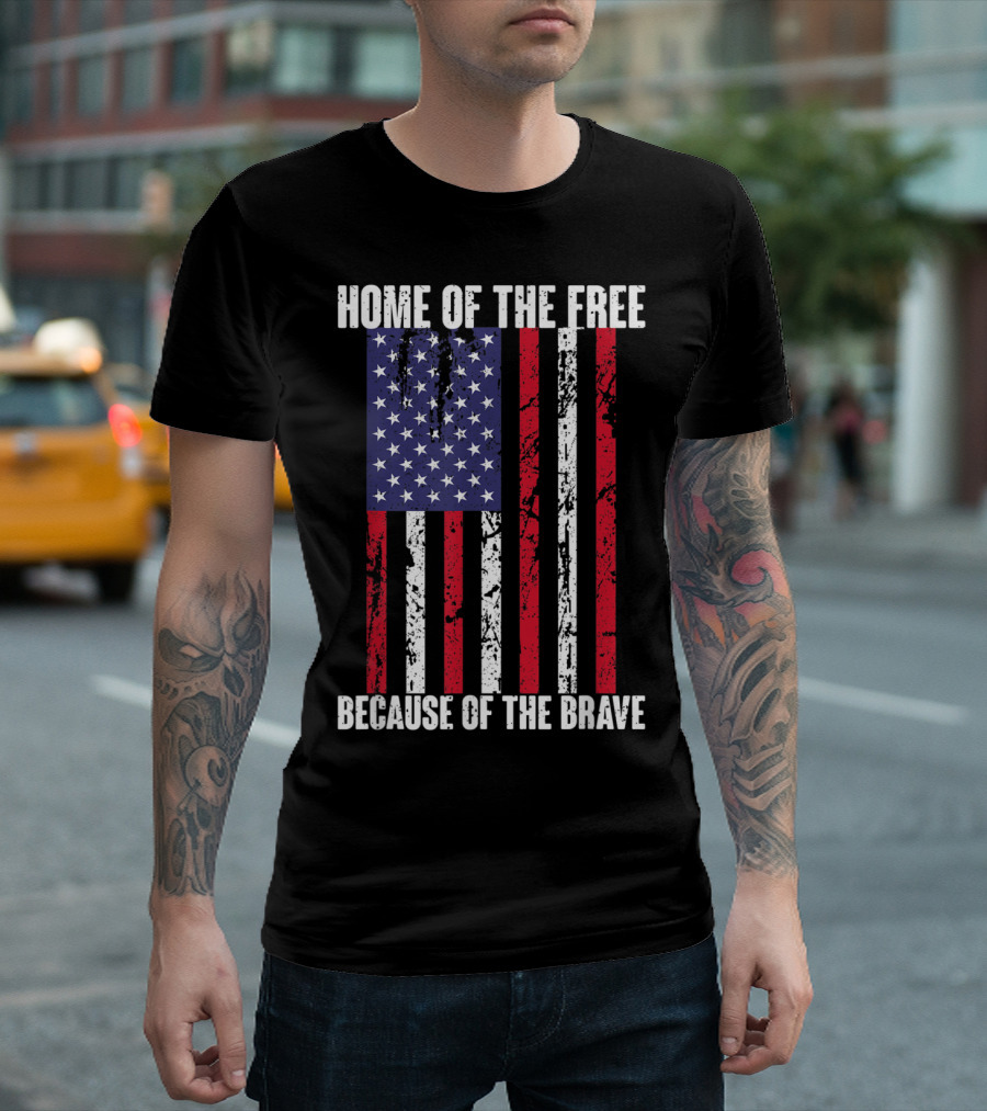 Home of the Free Because of the Brave American Flag 4th of July Patriotic T-Shirt