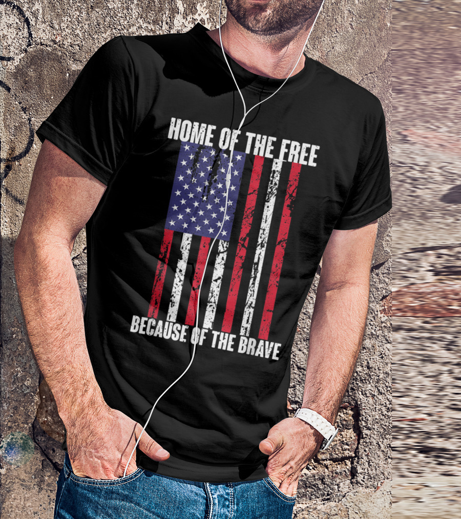 Home Of The Free Because Of The Brave American Flag 4th Of July Patriotic T-Shirt
