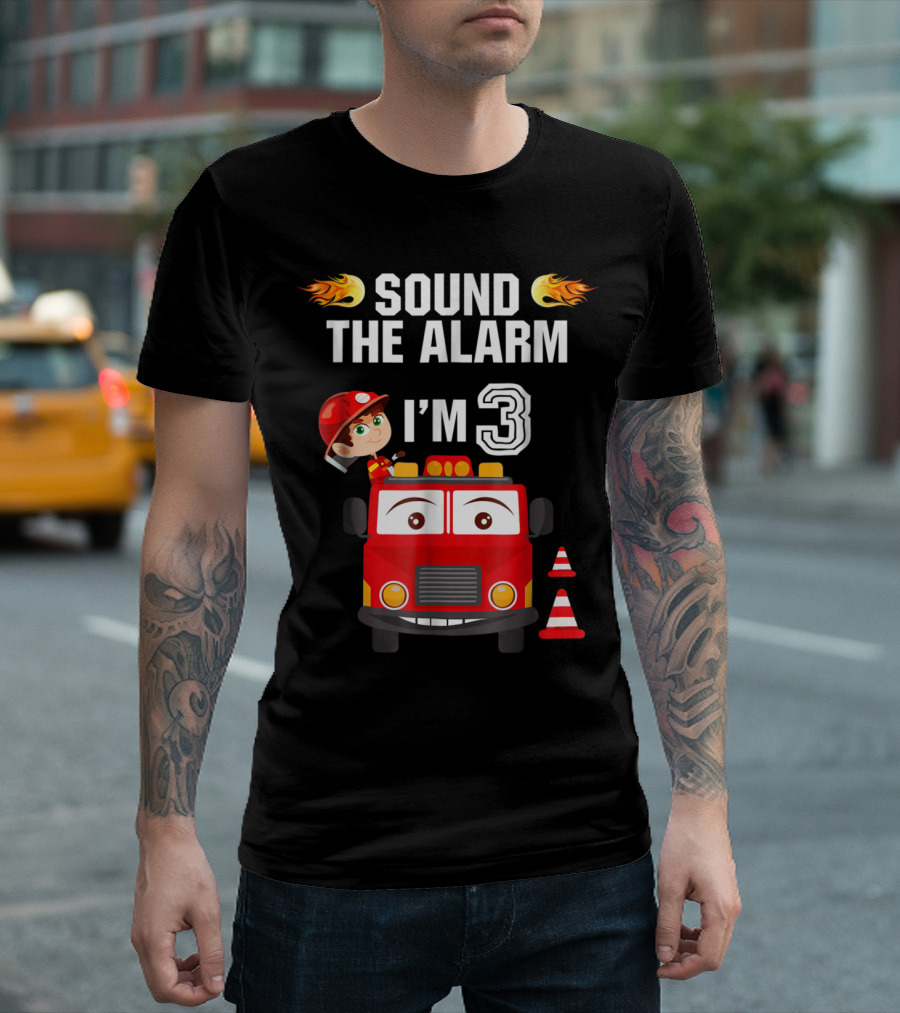Sound The Alarm I'm 3 Birthday Boy Fire Truck Theme 3rd T-Shirt