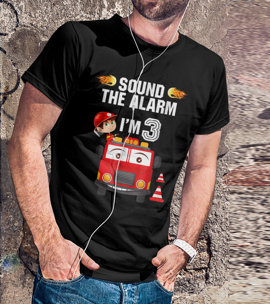 Sound The Alarm I'm 3 Birthday Boy Fire Truck Theme 3rd T-Shirt