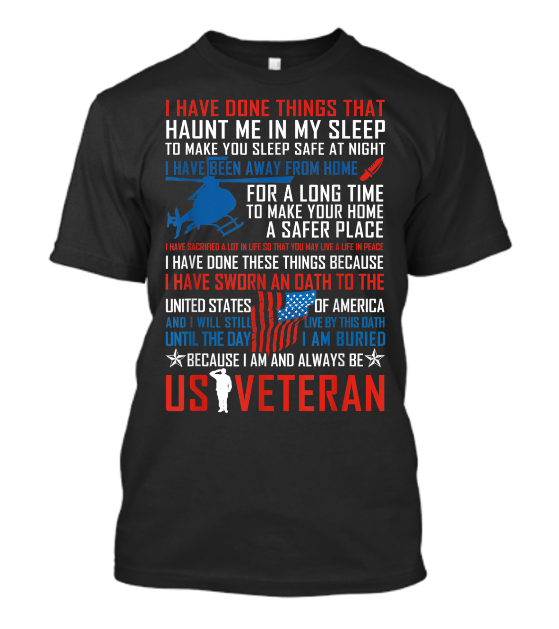 I Have Done Things That Haunt Me U.S. Veteran I Have Sworn An Oath To The United States Of America T-Shirt