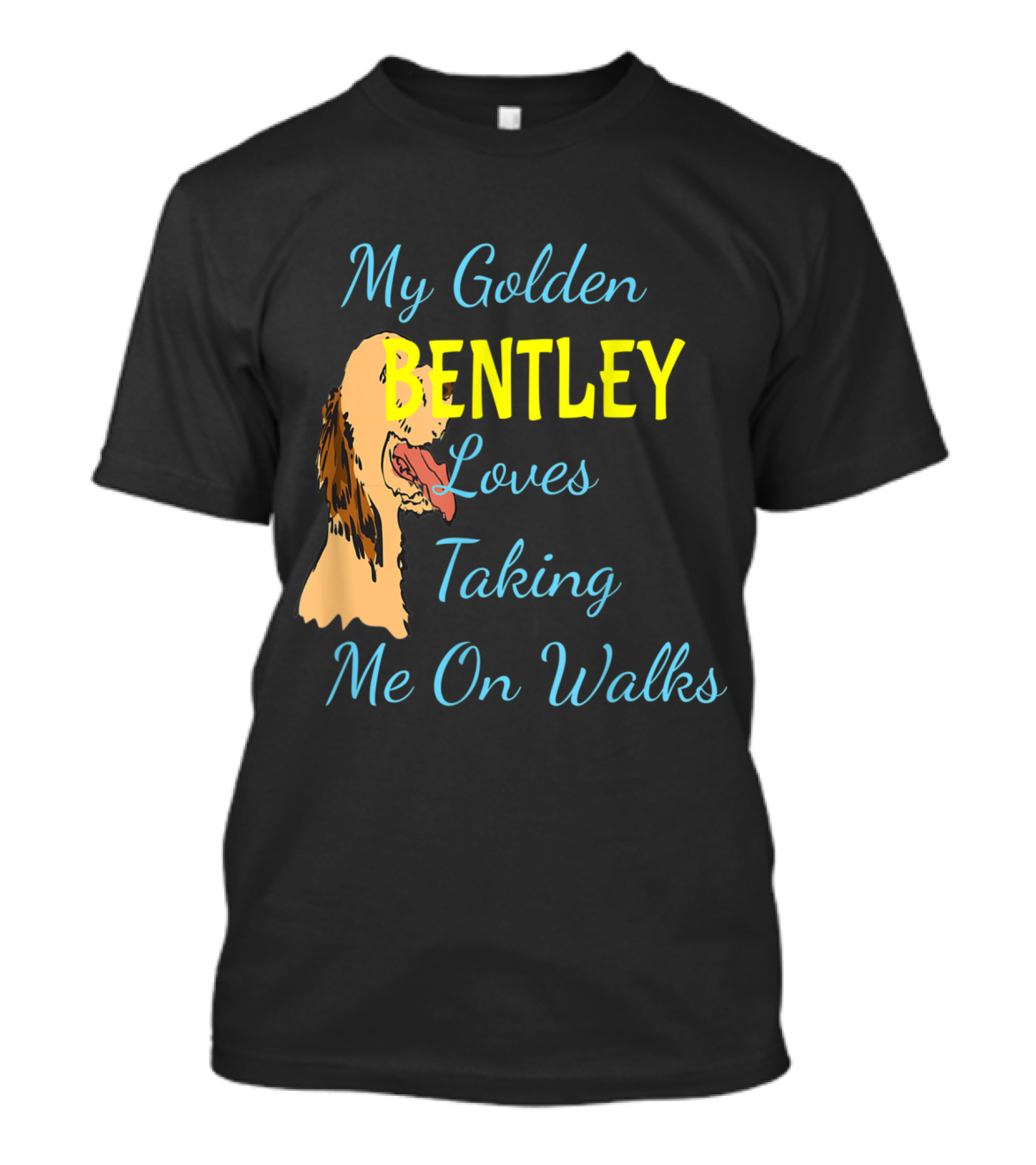My Golden Bentley Loves Taking Me On Walks T-Shirt