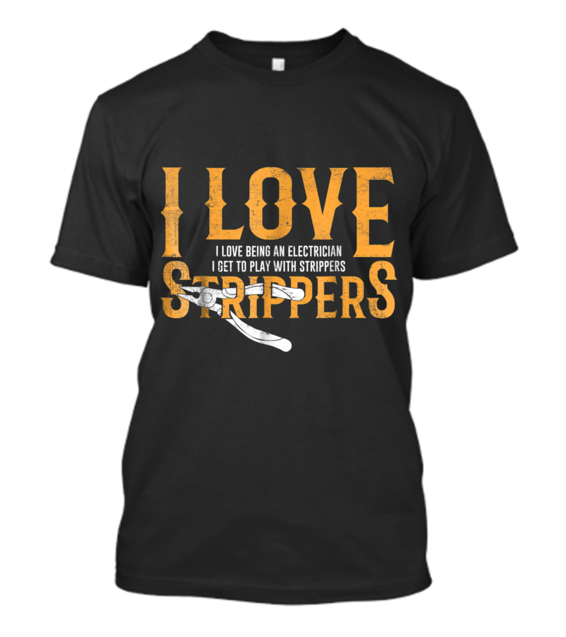 I Love Being An Electrician I Get To Play With Strippers T-Shirt