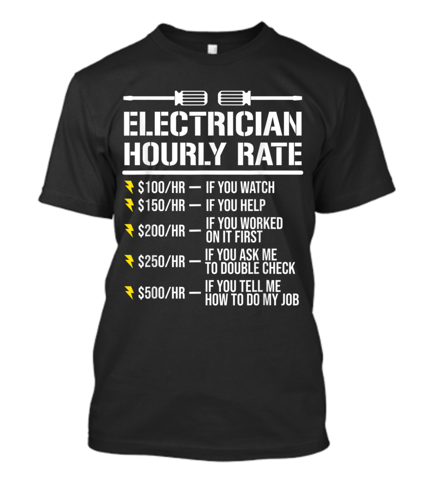 Witty Electrician Hourly Rate List With Humor: Watch, Help, Work, Double Check, Tell Me My Job T-Shirt