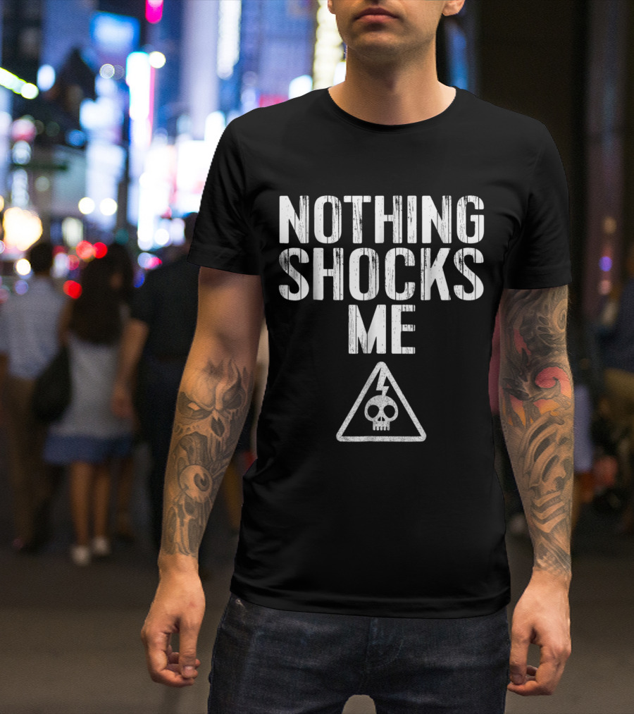 Nothing Shocks Me Skull Lightning Warning T-Shirt