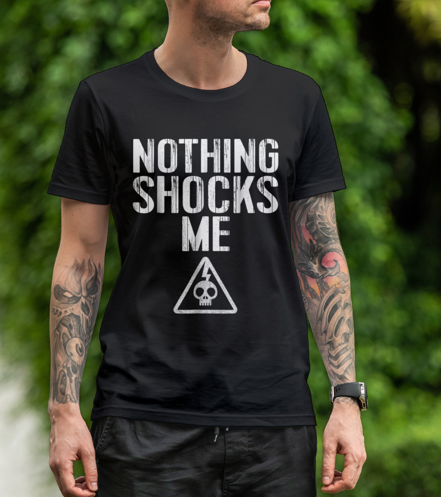Nothing Shocks Me Skull Lightning Warning T-Shirt