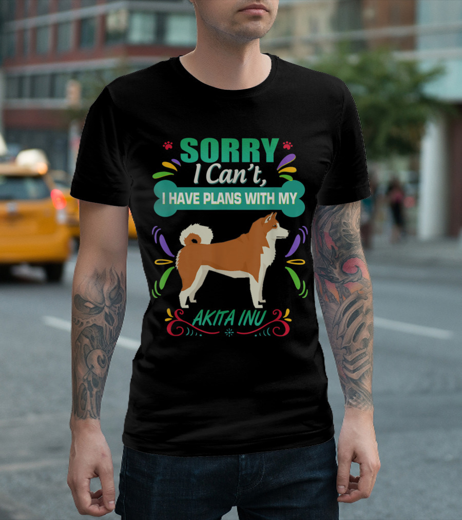 Sorry I Can't, I Have Plans With My Akita Inu Dog T-Shirt