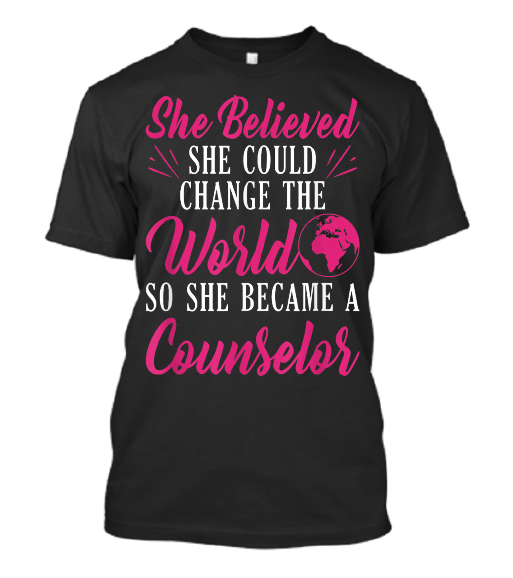 She Believed She Could Change The World So She Became A Counselor T-Shirt