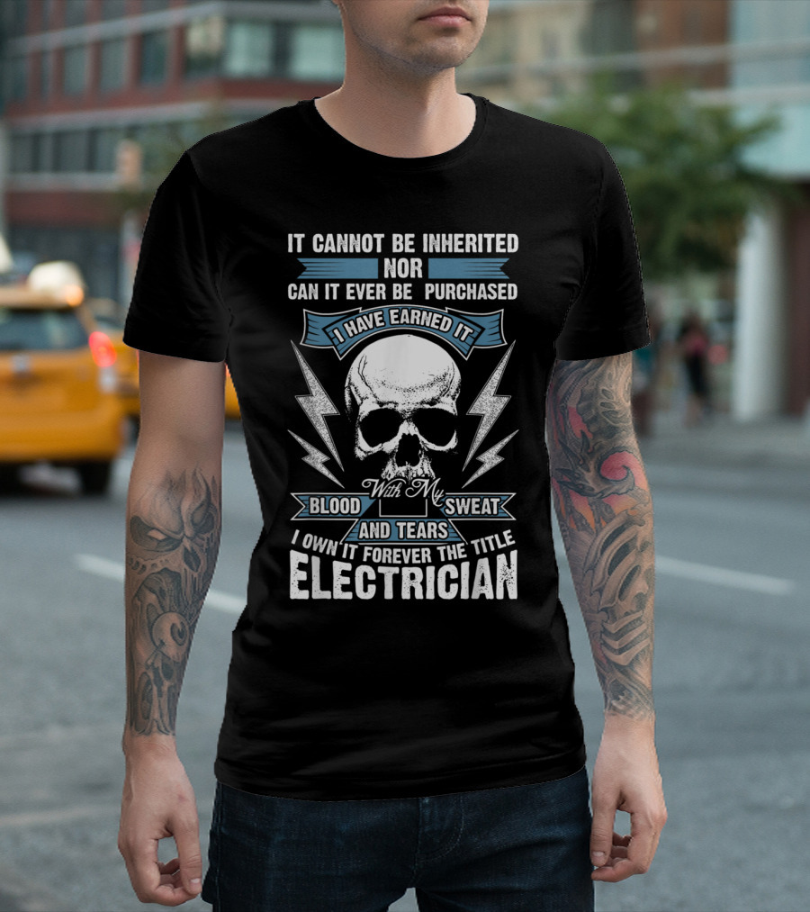 Earned Electrician Title with Blood Sweat and Tears Skull and Lightning T-Shirt