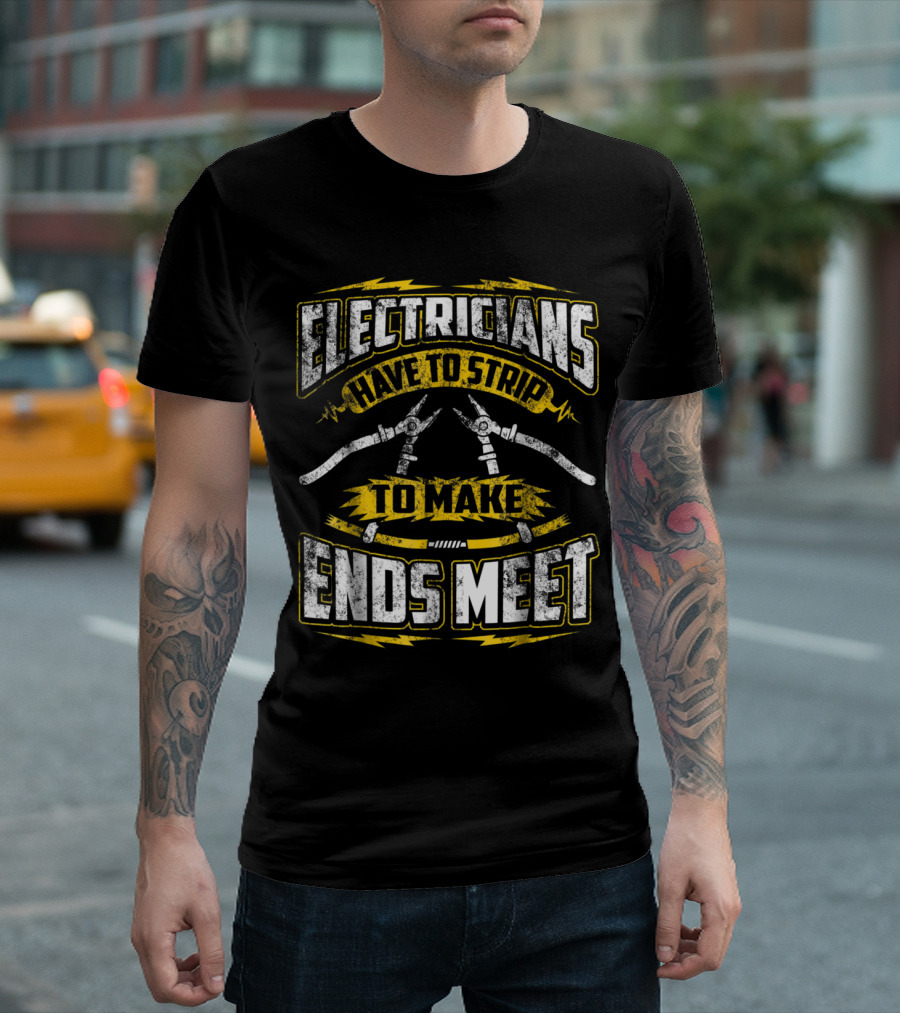 Electricians Have to Strip to Make Ends Meet Vintage Humor T-Shirt