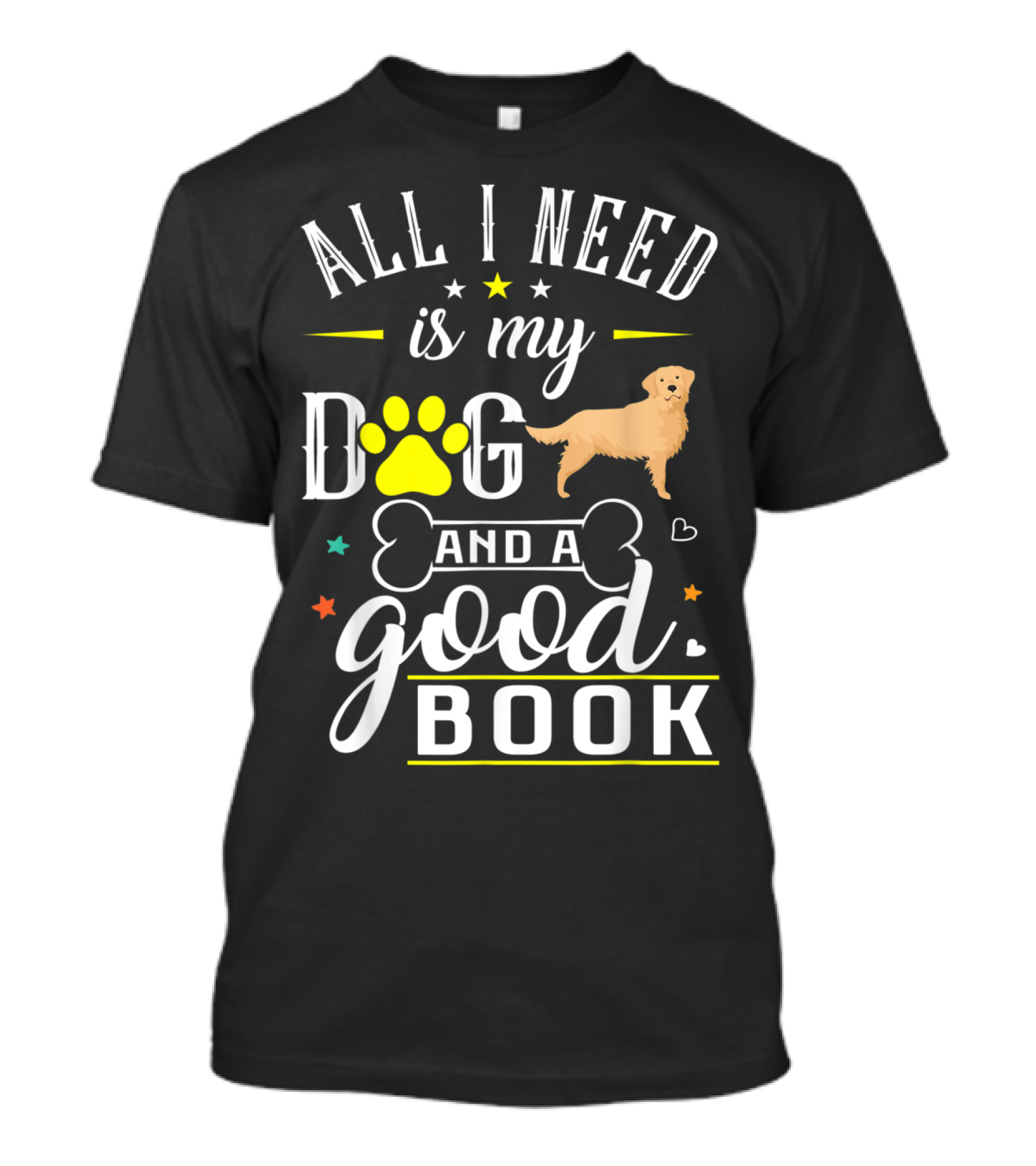 All I Need Is My Dog Golden Retriever And A Good Book T-Shirt