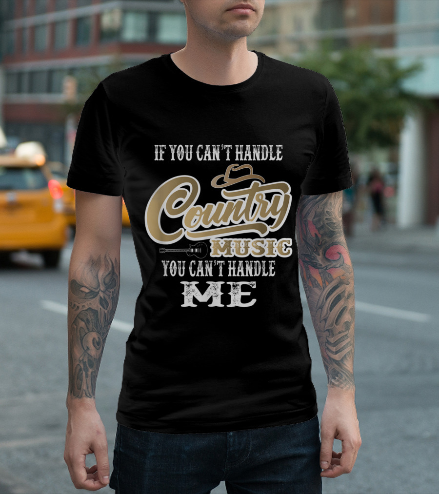 If You Can't Handle Country Music You Can't Handle Me Hat Guitar T-Shirt
