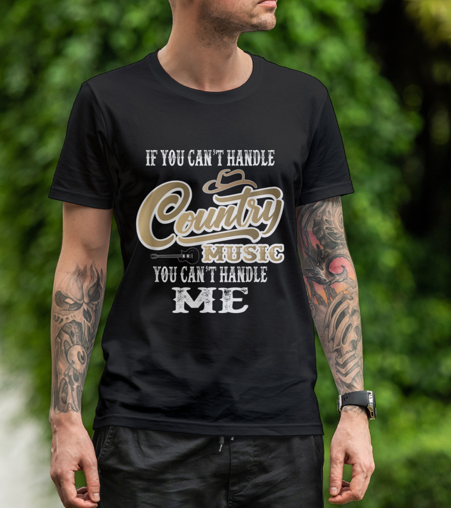 If You Can't Handle Country Music You Can't Handle Me Hat Guitar T-Shirt