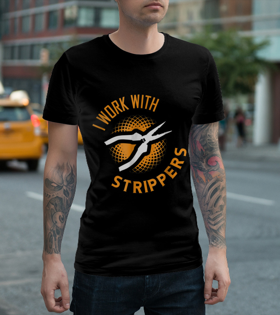 I Work with Strippers Funny Electrician Electricians T-Shirt