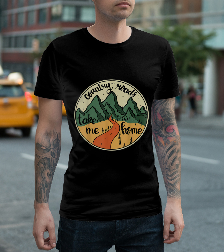 Country Roads Take Me Home Mountain Adventure Landscape T-Shirt
