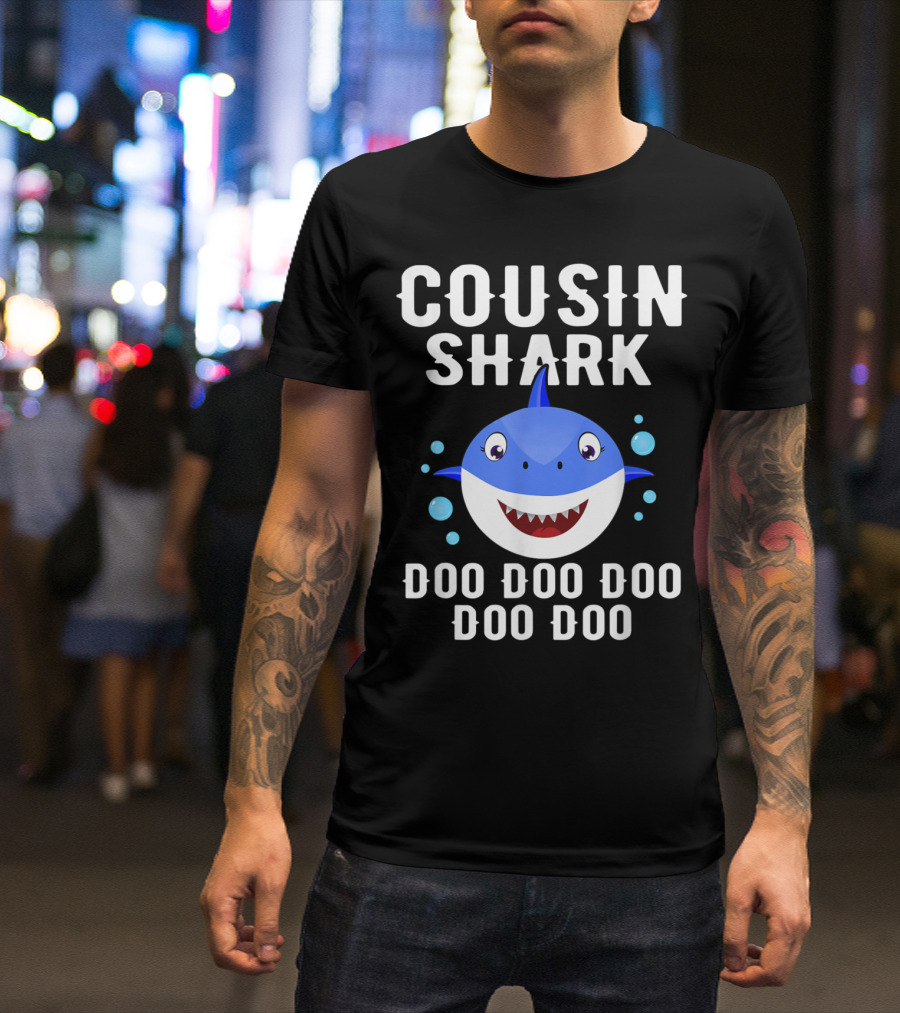 Cousin Shark Doo Doo Doo Doo Doo Family Song Inspired Fun T-Shirt