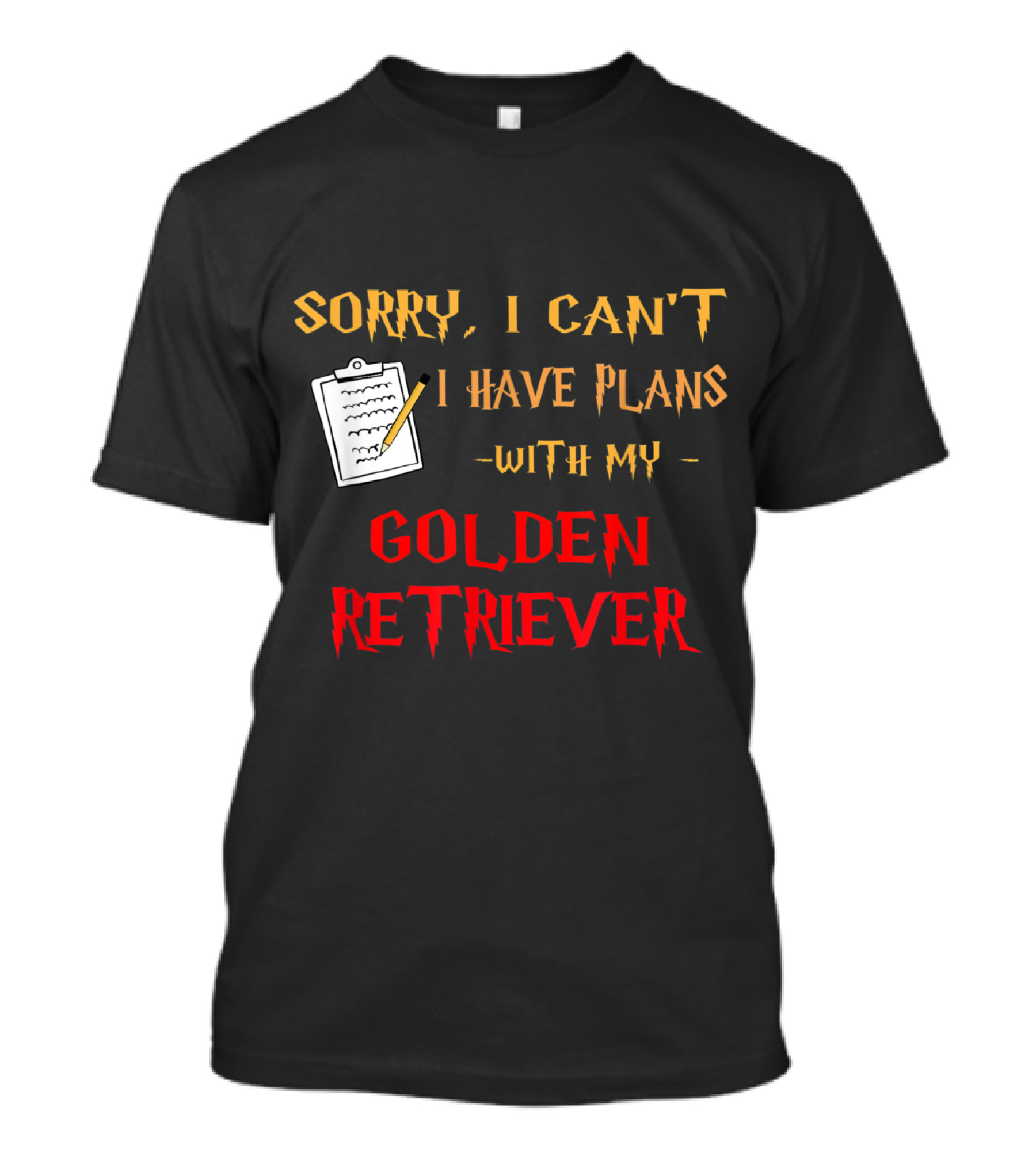 Sorry I Can't I Have Plans With My Golden Retriever T-Shirt