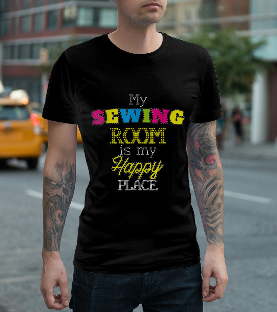 My Sewing Room Is My Happy Place T-Shirt