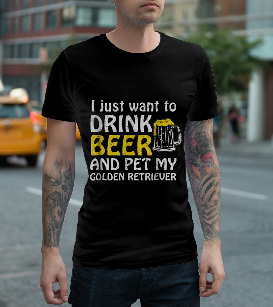 I Just Want To Drink Beer And Pet My Golden Retriever Beer Mug T-Shirt