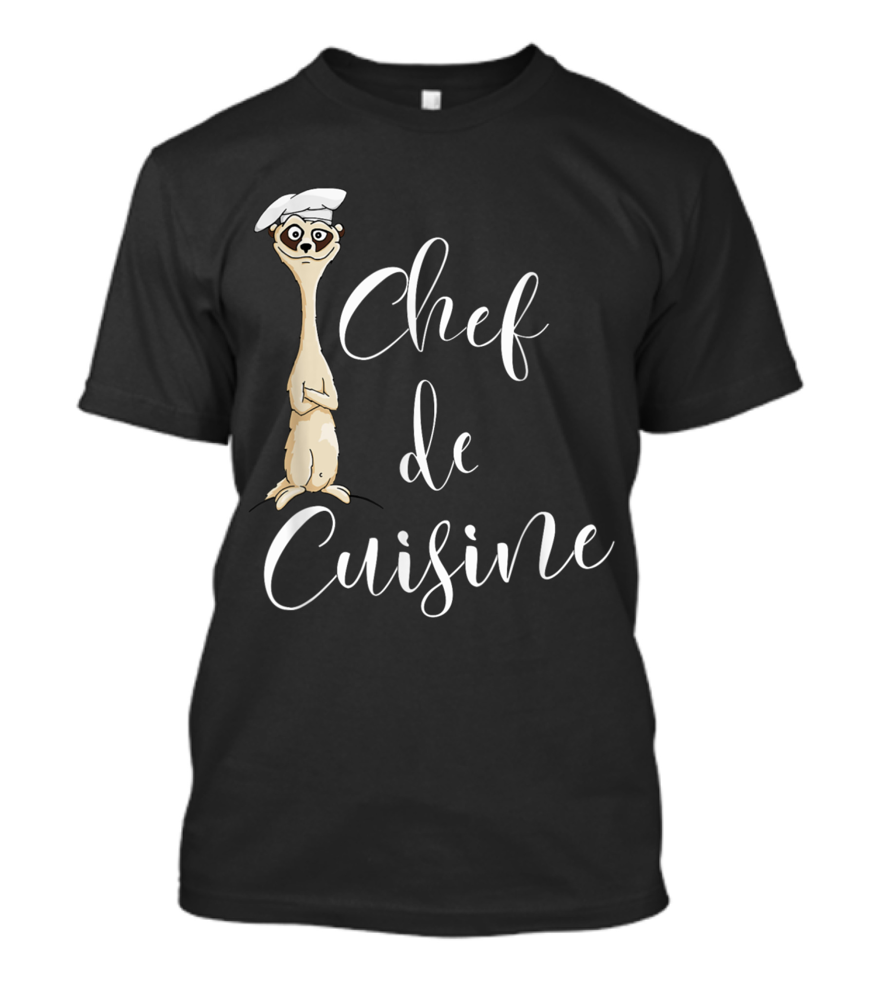 Chef De Cuisine Meerkat Wearing Chef Hat With Humorous French Flair T-Shirt