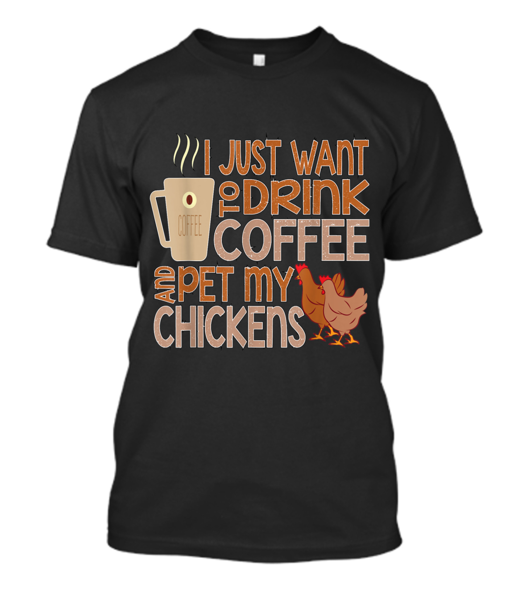 I Just Want To Drink Coffee And Pet My Chickens With Coffee Mug And Chicken T-Shirt