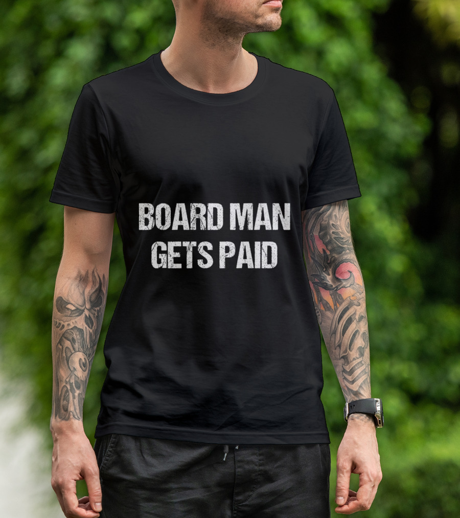 Board Man Gets Paid Slogan Basketball T-Shirt