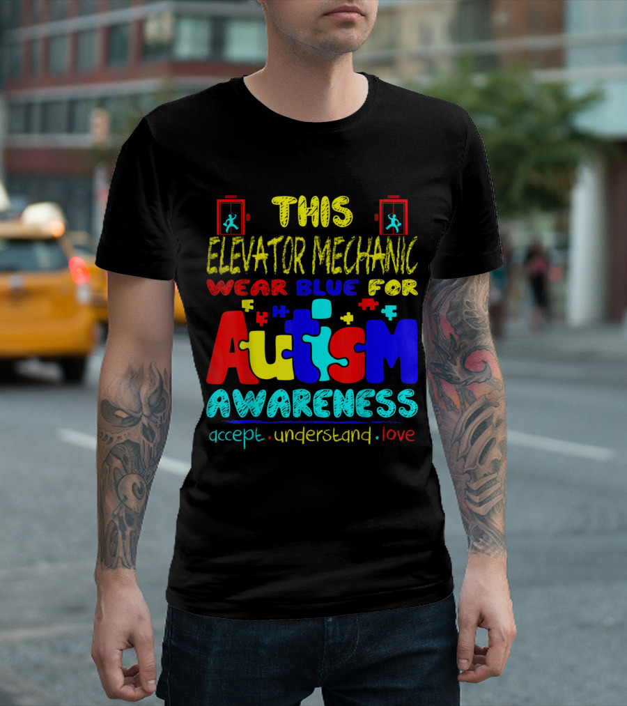 This Elevator Mechanic Wear Blue for Autism Awareness Accept Understand Love T-Shirt
