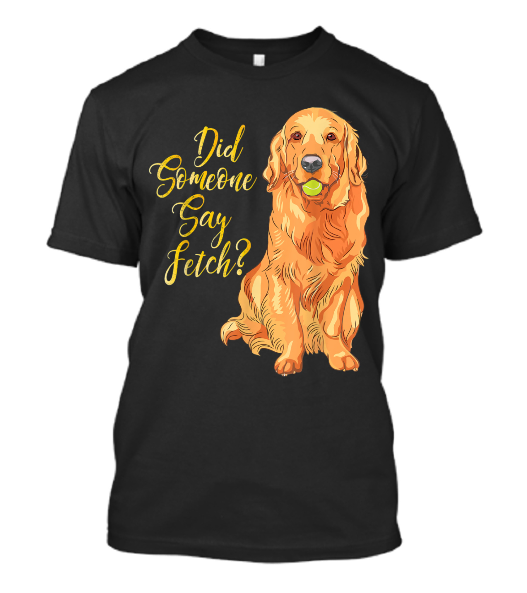 Did Someone Say Fetch Golden Retriever Mom Labra T-Shirt