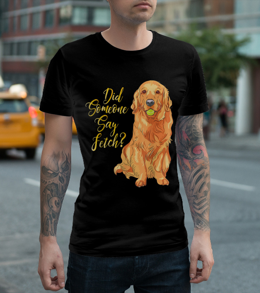Did Someone Say Fetch Golden Retriever Mom Labra T-Shirt