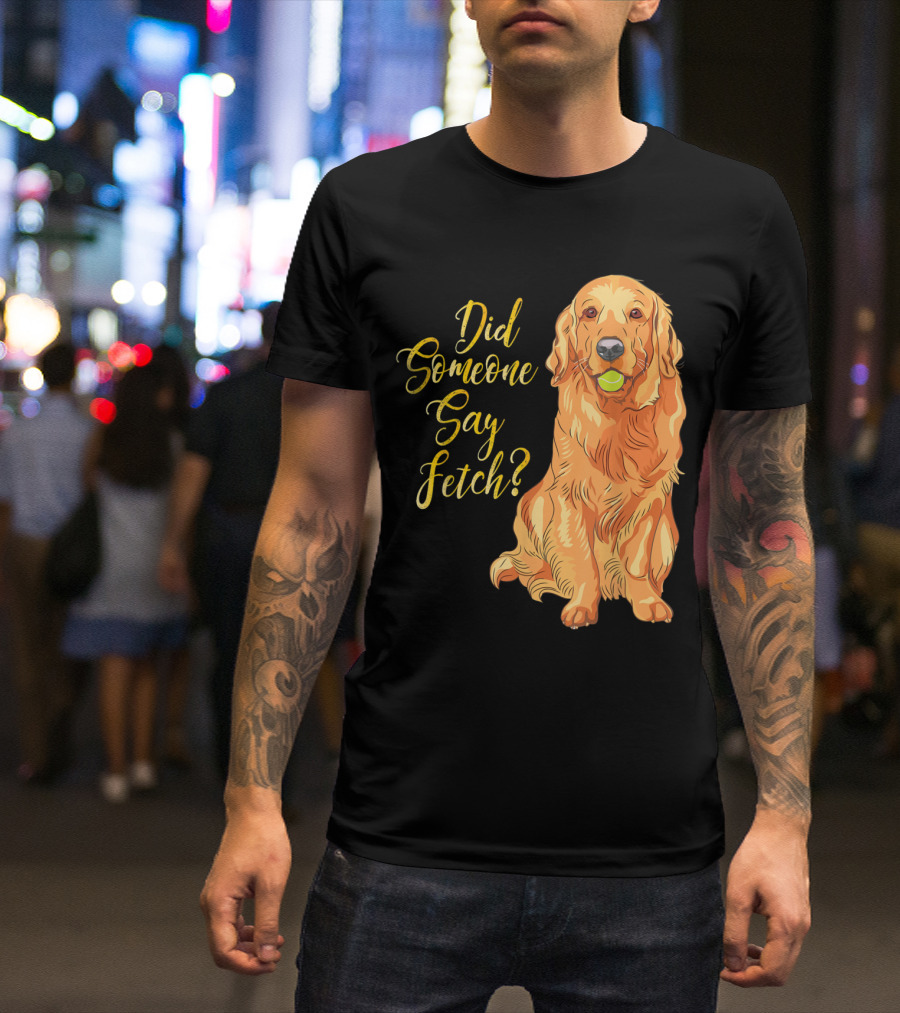 Did Someone Say Fetch Golden Retriever Mom Labra T-Shirt