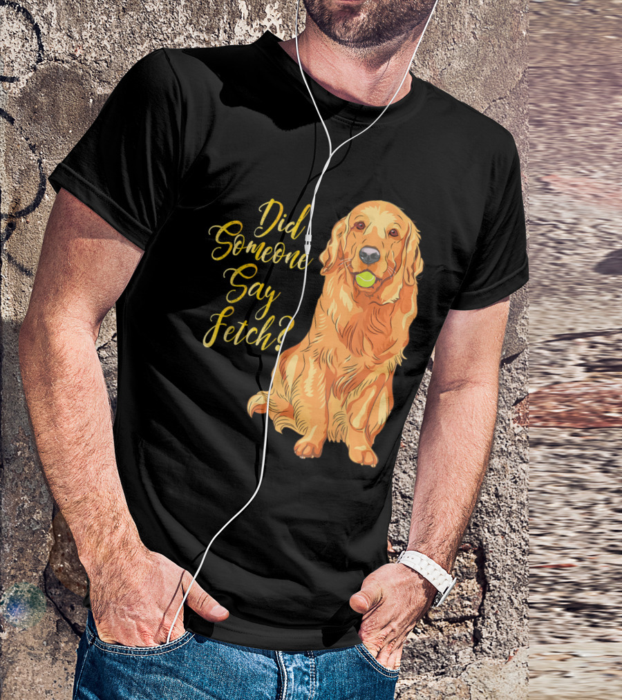 Did Someone Say Fetch Golden Retriever Mom Labra T-Shirt