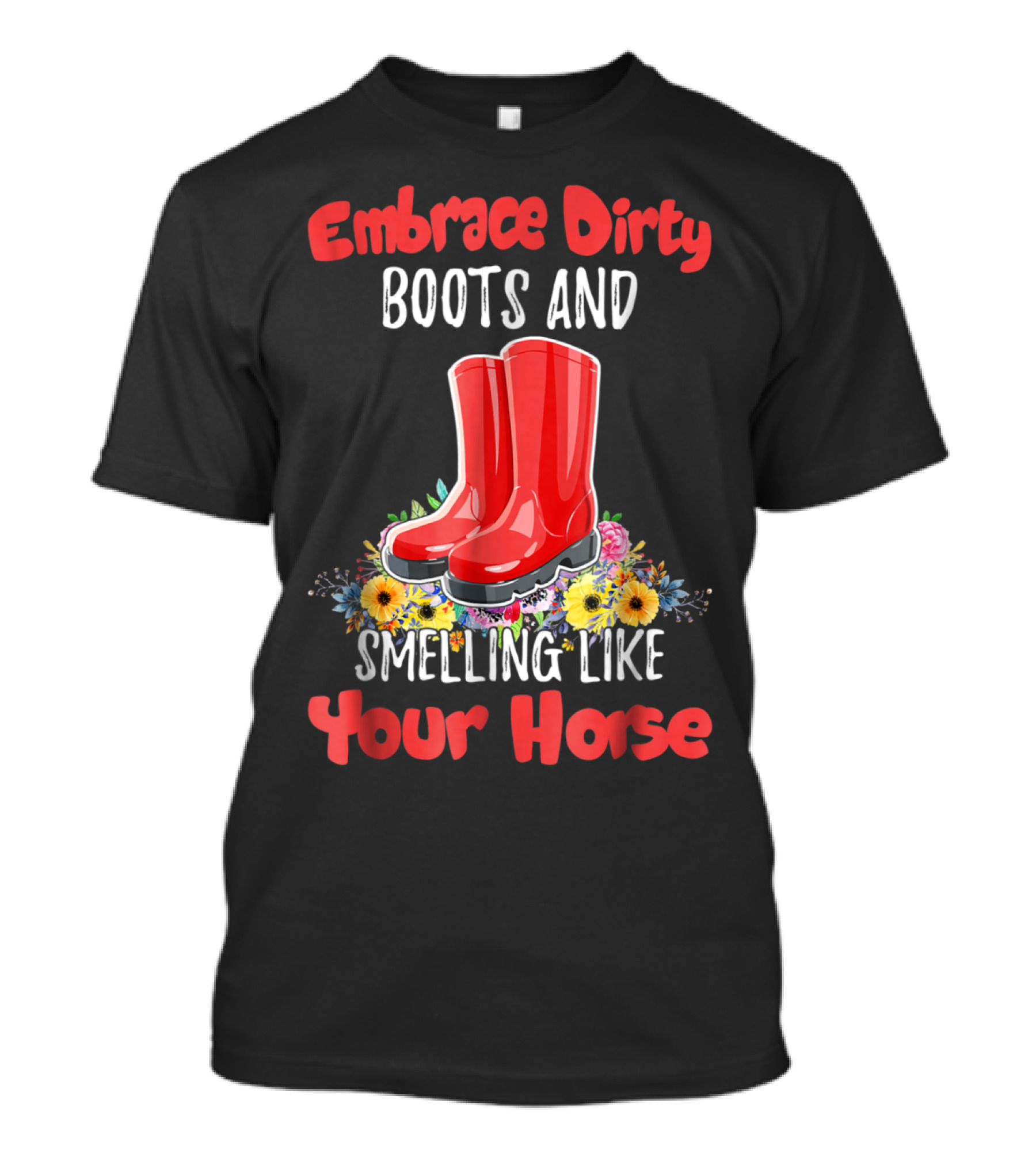 Embrace Dirty Boots And Smelling Like Your Horse With Floral Red Boot T-Shirt