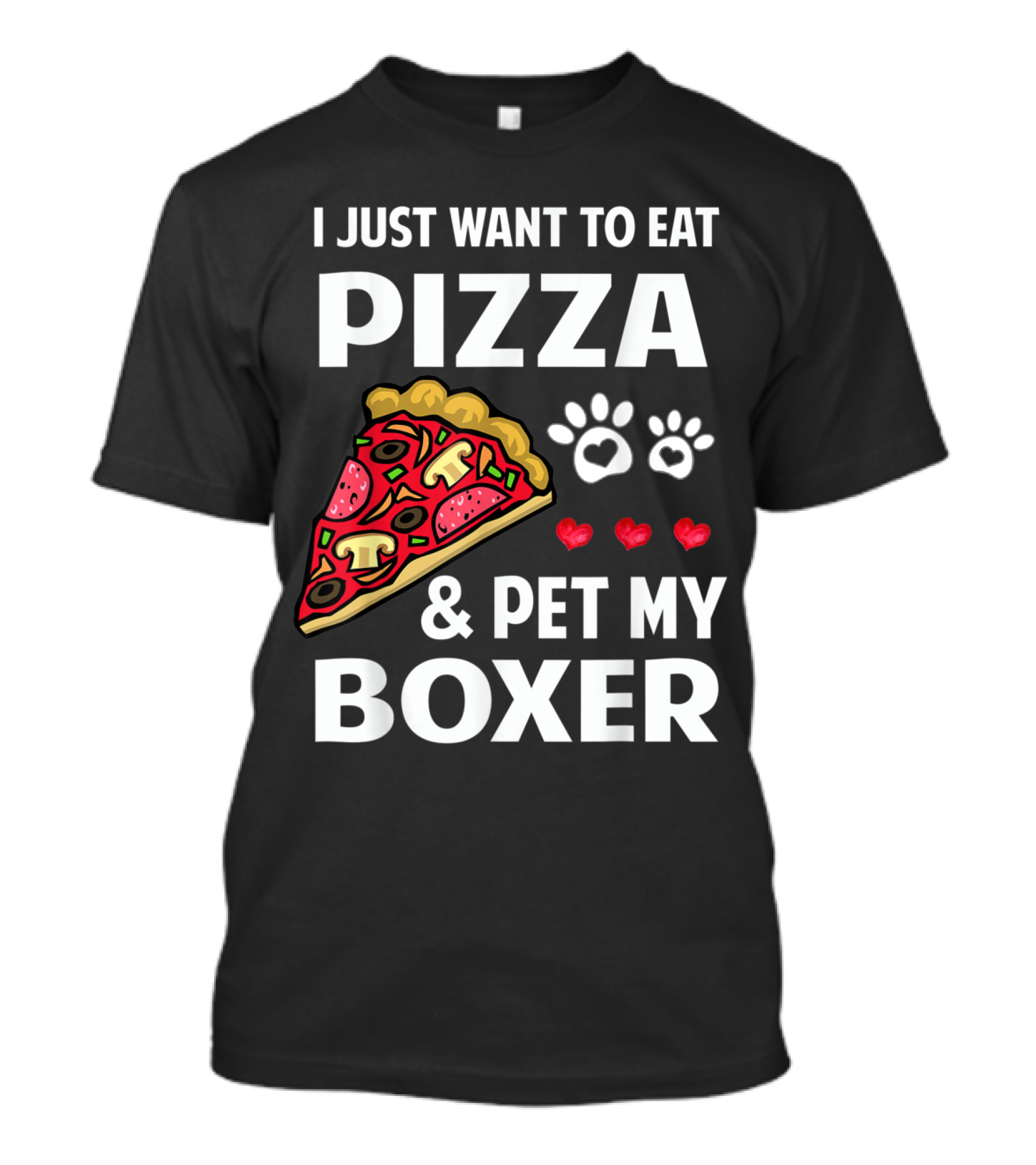 I Just Want To Eat Pizza And Pet My Boxer With Paw Prints And Hearts T-Shirt