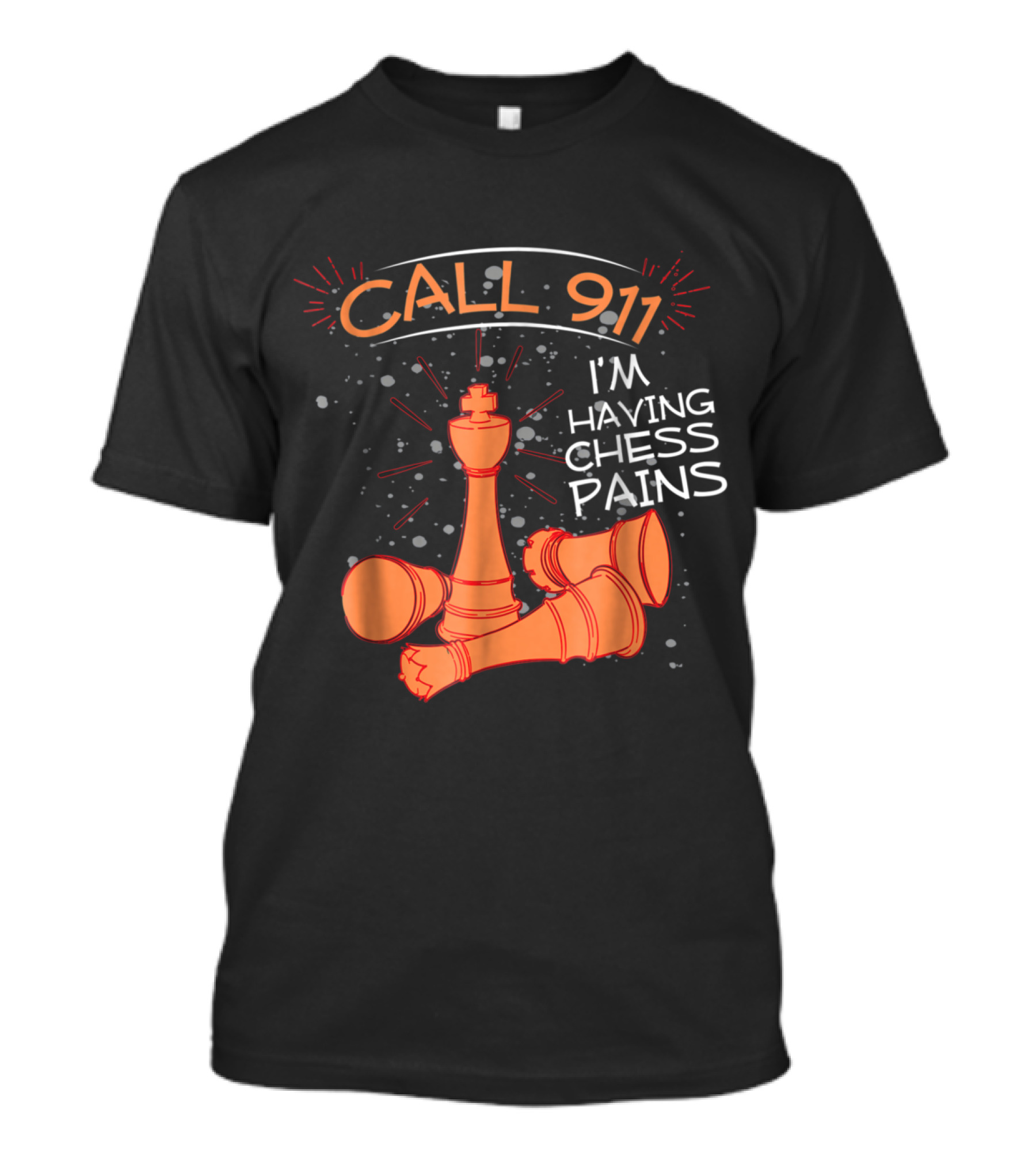 Call 911 I'm Having Chess Pains With King And Fallen Pieces T-Shirt
