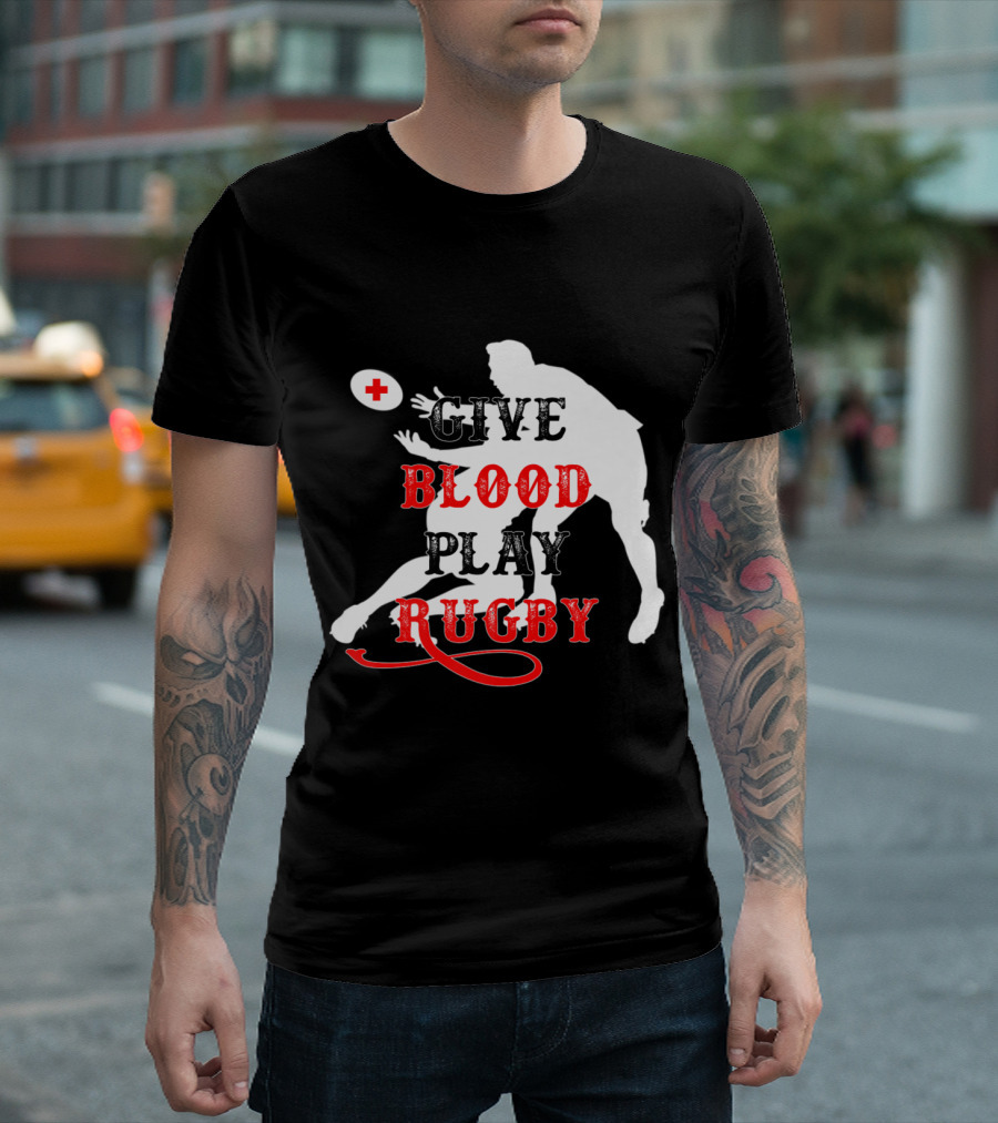 Give Blood Play Rugby Funny Tough Rugby Player T-Shirt