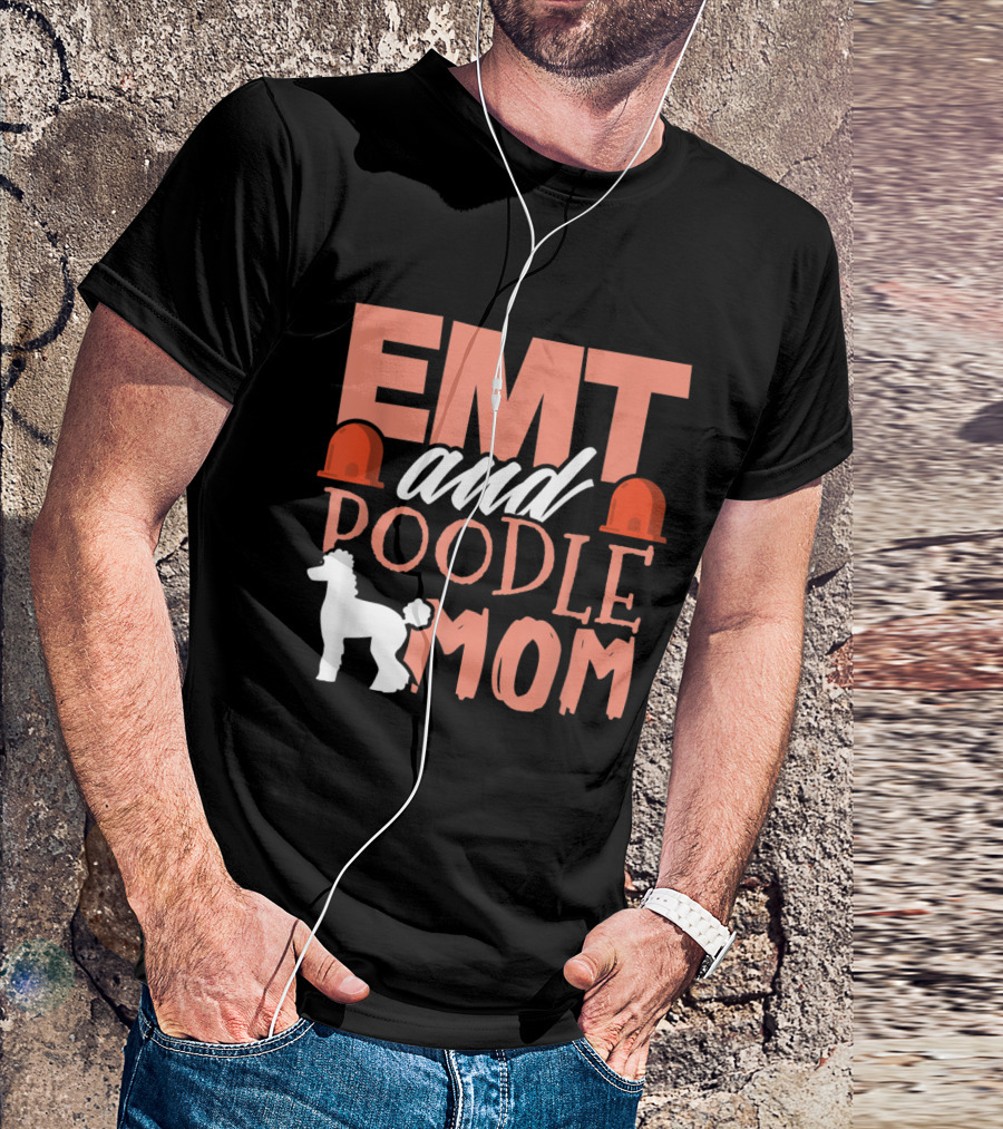 EMT And Poodle Mom With Emergency Medical Hats And Dog T-Shirt