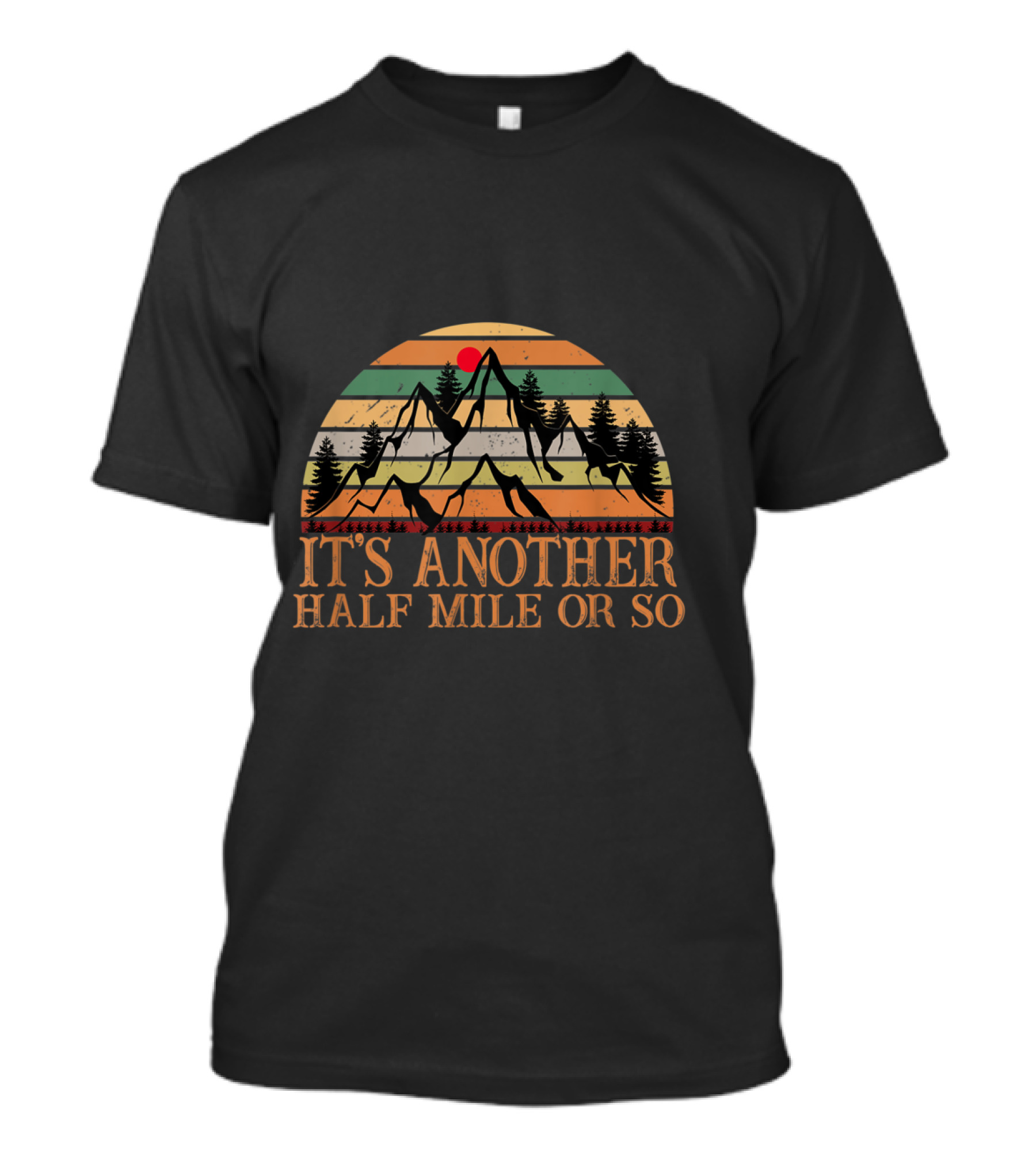 It's Another Half Mile Or So Hiking Climbing Retro Mountain Sunset Adventure T-Shirt