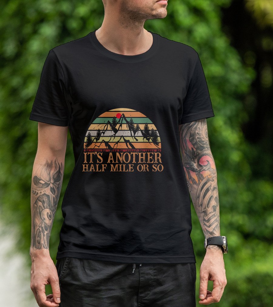 It's Another Half Mile Or So Hiking Climbing Retro Mountain Sunset Adventure T-Shirt