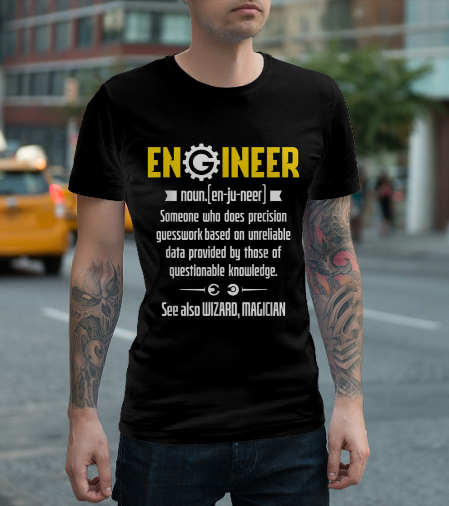 Engineer Definition Noun En-Ju-Neer Precision Guesswork Unreliable Data Wizard Magician T-Shirt