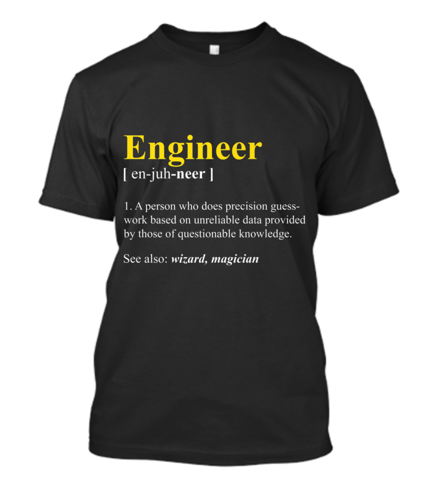Engineer Definition Funny Comput: Precision Guesswork By Unreliable Data Wizards T-Shirt