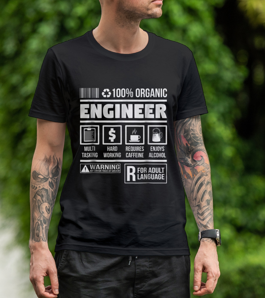 100% Organic Engineer Multitasking Hard Working Requires Caffeine Enjoys Alcohol Warning Adult Language T-Shirt