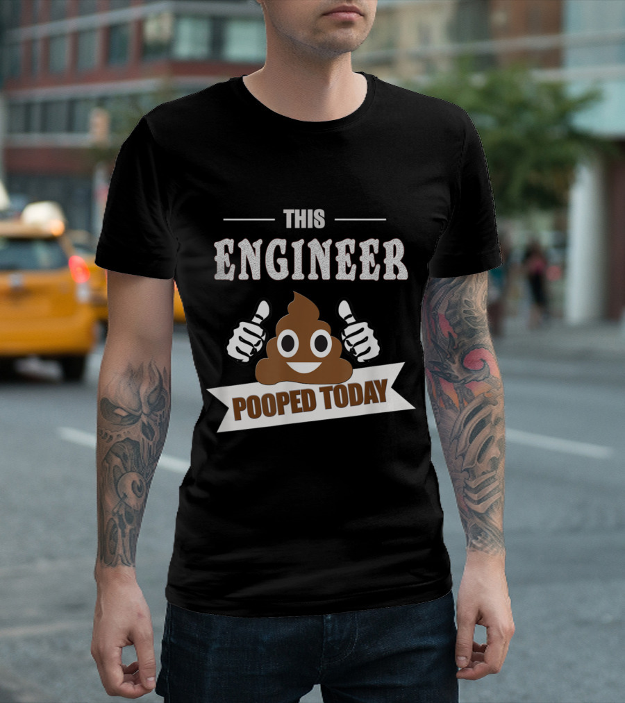 This Engineer Pooped Today Funny Sarcastic Humor with Emoji T-Shirt